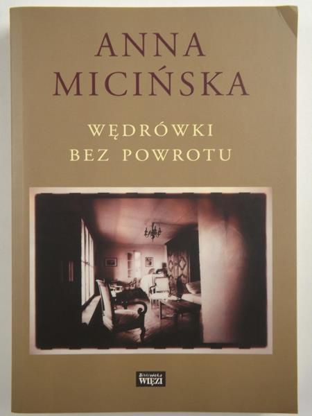 Micińska Anna - Wędrówki bez powrotu