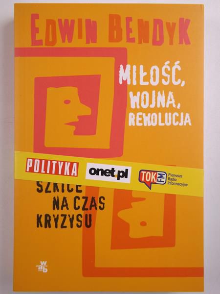 Miłość, wojna. rewolucja. Szkice na czas kryzysu