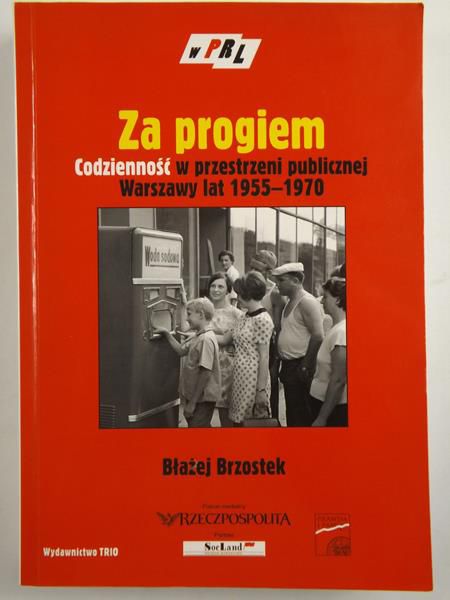 Za progiem. Codzienność w przestrzeni publicznej Warszawy lat 1955-1970