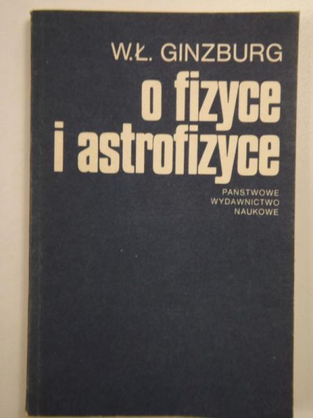 Ginzburg W. Ł - O fizyce i astrofizyczne
