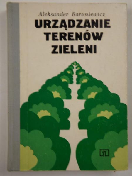 Bartosiewicz Aleksander - Urządzanie terenów zieleni