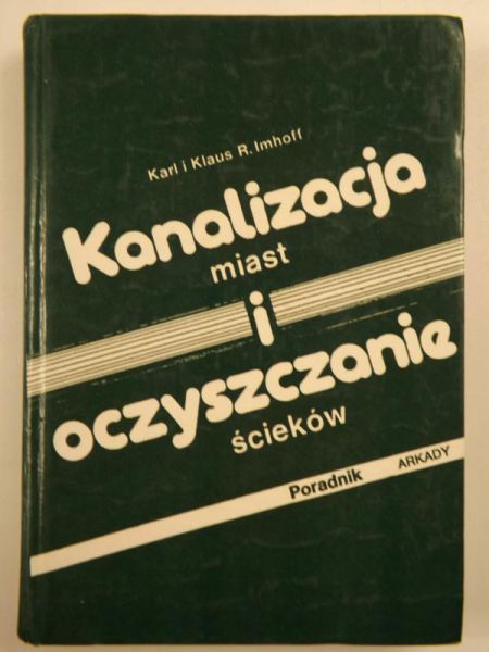 Imhoff Karl i Klaus R. - Kanalizacja miast i oczyszczanie ścieków. Poradnik