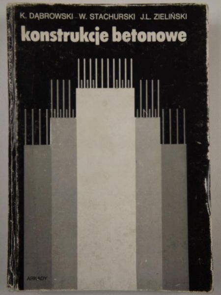 Dąbrowski Kazimierz,Stachurski Wiesław,  . - Konstrukcje betonowe