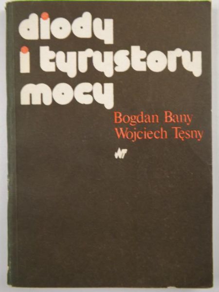 Bany Bogdan,   - Diody i tyrystory mocy