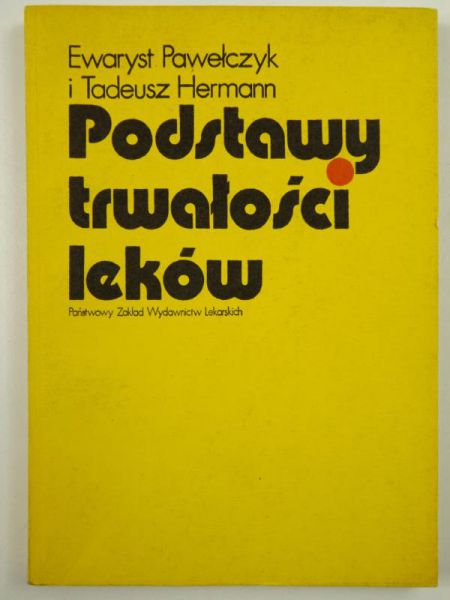 Pawełczyk Ewaryst - Podstawy trwałości leków