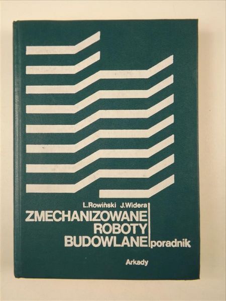 Rowiński Leon,   - Zmechanizowane roboty budowlane poradnik