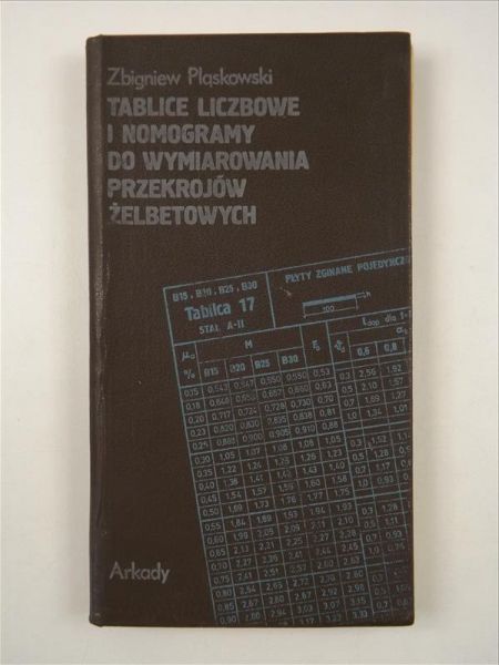 Pląskowski Zbigniew - Tablice liczbowe i nomogramy do wymiarowania przekrojów żelbetowych