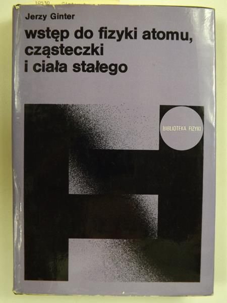 Ginter Jerzy - Wstęp do fizyki atomu, cząsteczki i ciała stałego.
