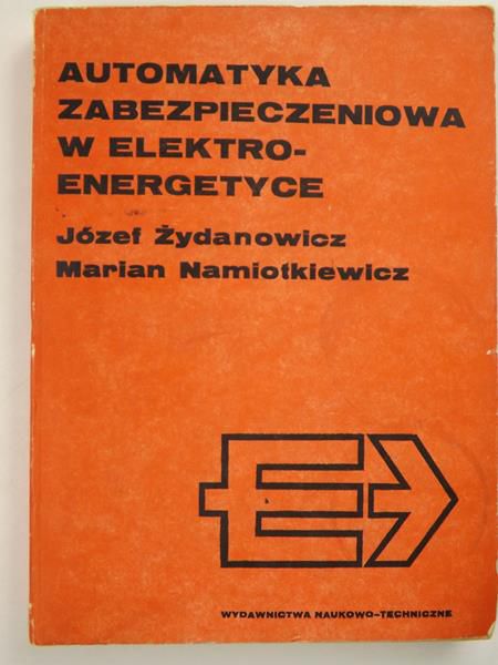 Żydanowicz Józef,   - Automatyka zabezpieczeniowa w elektroenergetyce