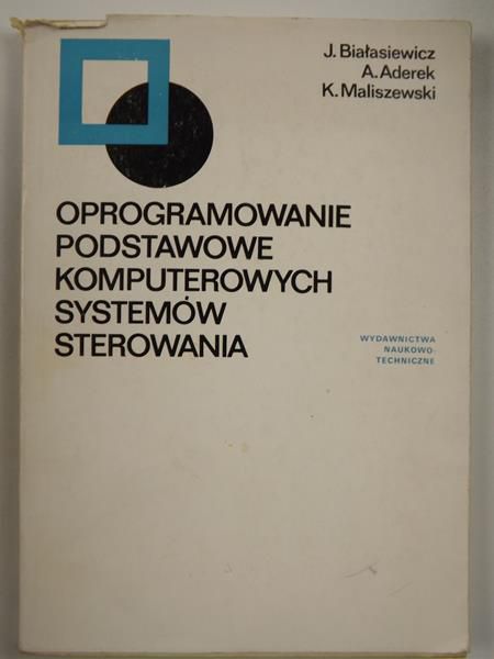 Białasiewicz Jan,  , Maliszewski Kazimierz - Oprogramowanie podstawowe komputerów sterowania