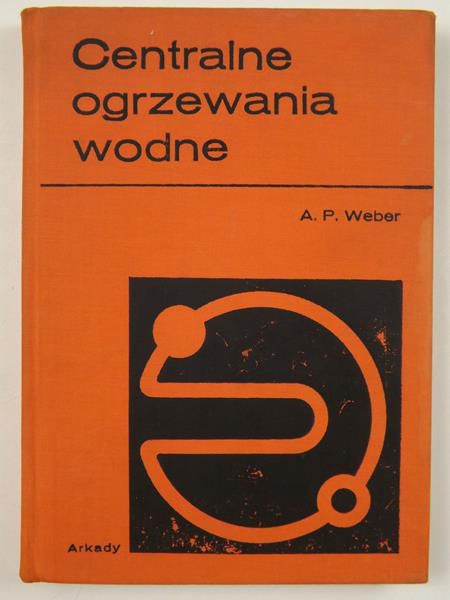 Centralne ogrzewania wodne. Obliczanie i konstrukcja