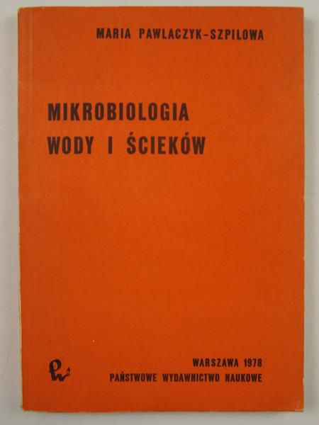 Pawlaczyk-Szpilowa Maria - Mikrobiologia wody i ścieków