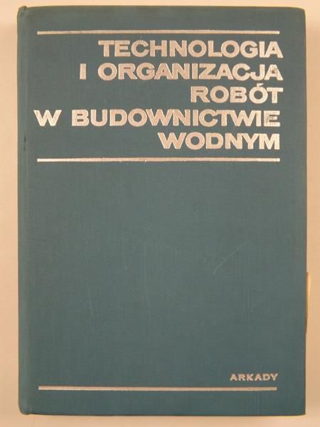Technologia i organizacja robót w budownictwie wodnym