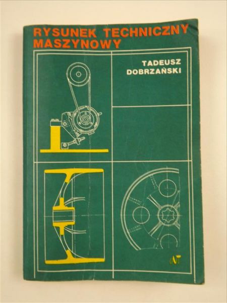 Dobrzański Tadeusz - Rysunek techniczny maszynowy