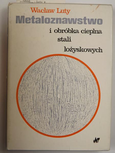 Metaloznawstwo i obróbka cieplna stali łożyskowych