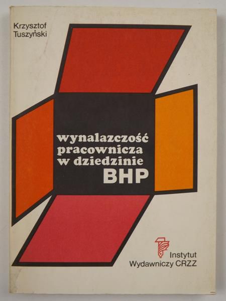 Tuszyński Krzysztof -  Wynalazczość pracownicza w dziedzinie BHP