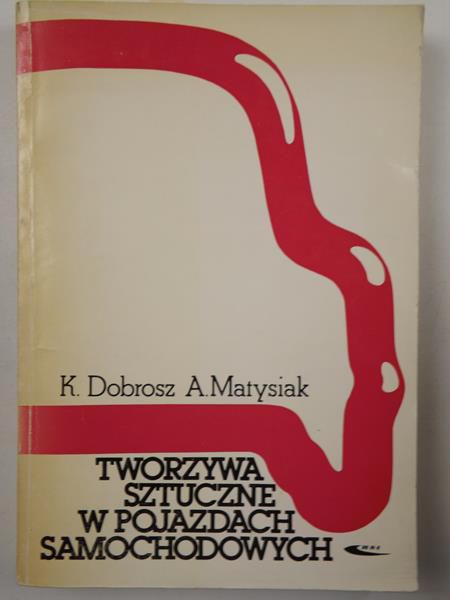 Dobrosz Krzysztof, Matysiak Adam  - Tworzywa sztuczne w pojazdach samochodowych