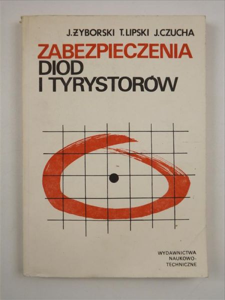 Żyborski , Lipski T.,   - Zabezpieczenia diod i tyrystorów