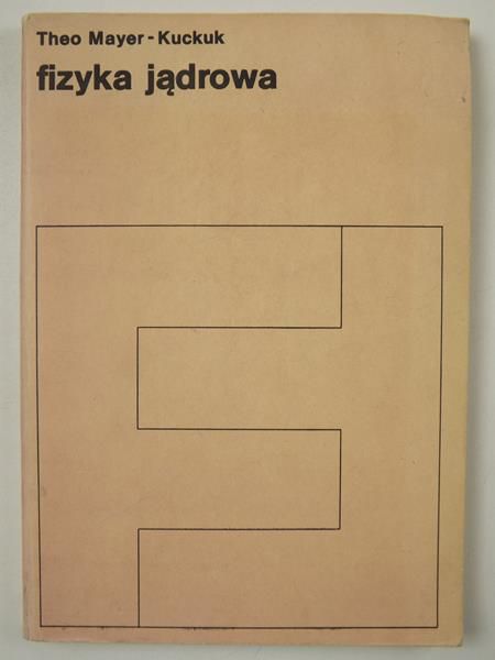 Mayer-Kuckuk Theo - Fizyka jądrowa