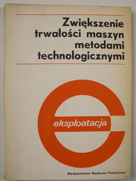 Dolecki W.A. - Zwiększanie trwałości maszyn metodami technologicznymi