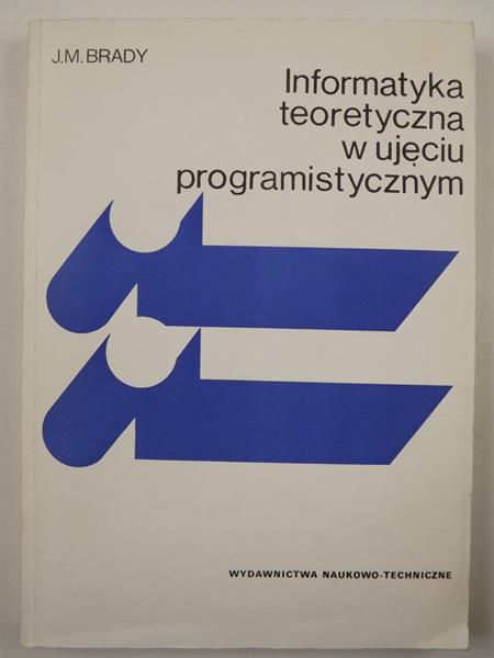Brady J.M. - Informatyka teoretyczna w ujęciu programistycznym