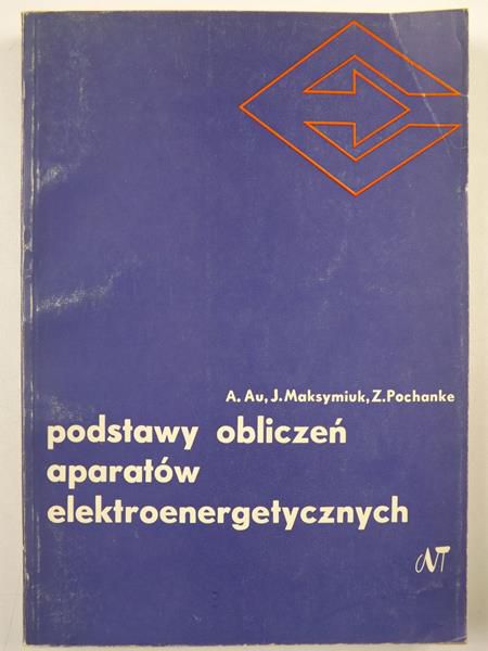 Au Andrzej - Podstawy obliczeń aparatów elektroenergetycznych