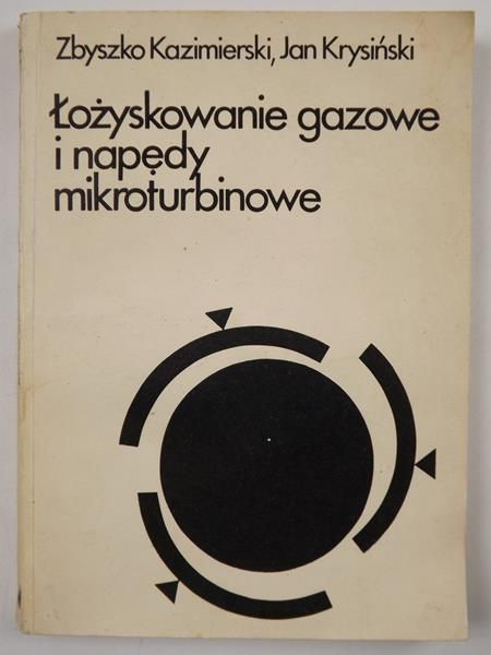 Kazimierski Z.,   - Łożyskowanie gazowe i napędy mikroturbinowe