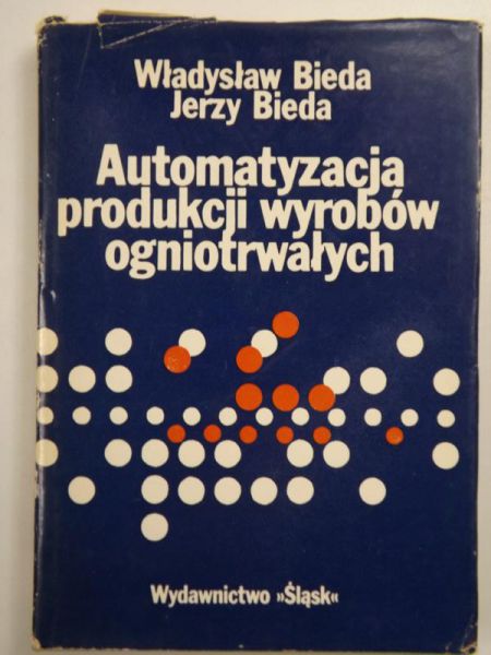 Bieda W., Bieda J. - Automatyzacja produkcji wyrobów ogniotrwałych