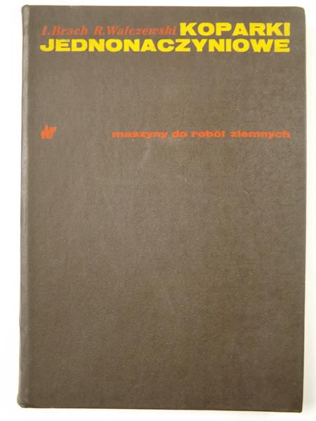Brach Ignacy - Koparki jednonaczyniowe