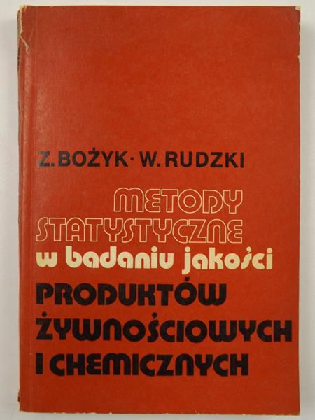 Bożyk Zbigniew, Rudzki Wiesław - Metody statystyczne w badaniu jakości produktów żywnościowych i chemicznych