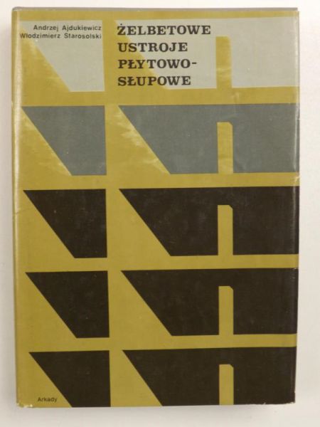 Ajdukiewicz Andrzej - Żelbetonowe ustroje płytowo-słupowe