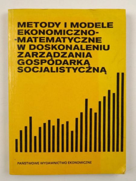 Welfe Władysława - Metody i modele ekonomiczno-matematyczne w doskonaleniu zarządzania gospodarką socjalistyczną