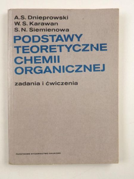 Dnieprowski A.S.,Karawan W.S., Siemienowa S.N. - Podstawy teoretyczne chemii organicznej