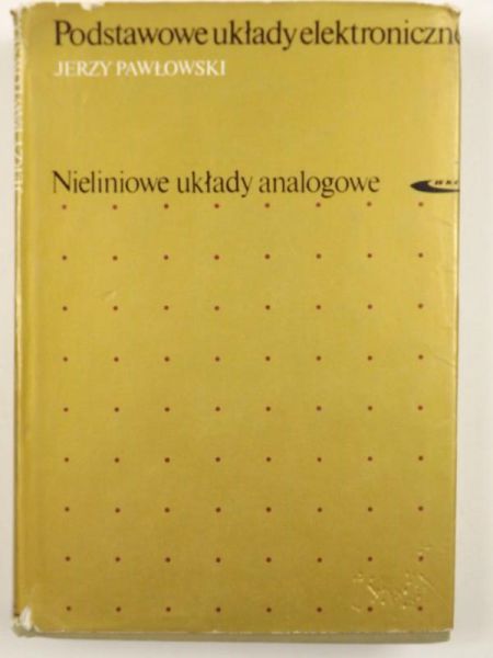 Podstawowe układy elektroniczne. Nieliniowe układy analogowe