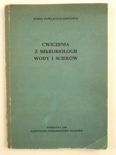 Pawlaczyk-Szpilowa Maria - Ćwiczenia z mikrobiologii wody i ścieków