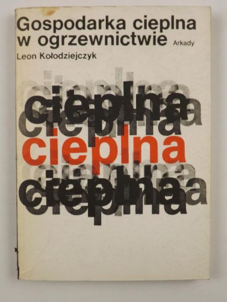 Kołodziejczyk Leon  - Gospodarka cieplna w ogrzewnictwie