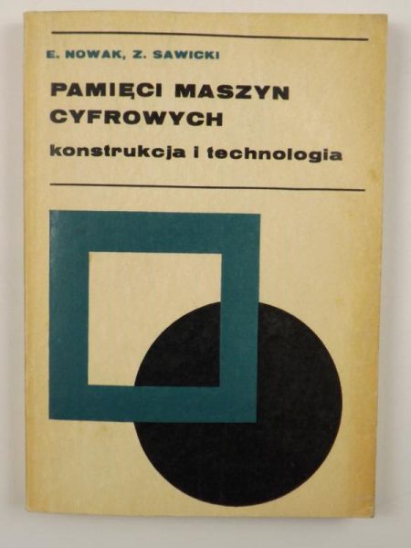 Nowak Eugeniusz, Sawicki Zygmunt - Pamięci maszyn cyfrowych konstrukcja i technologia