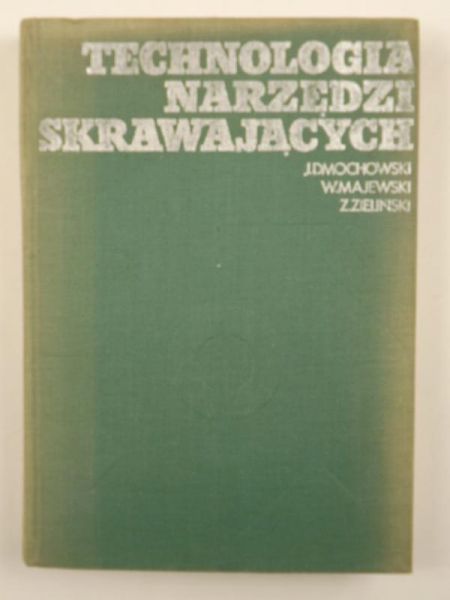 Dmochowski J., Majewski W., Zieliński Z. - Technologia narzędzi skrawających
