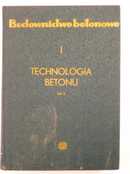 Budownictwo betonowe. Technologia betonu, tom 1, część 2