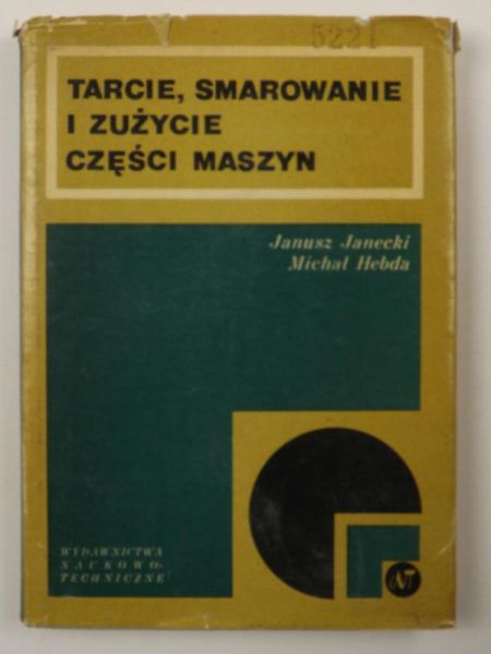 Janecki Janusz - Tarcie, smarowanie i zużycie części maszyn