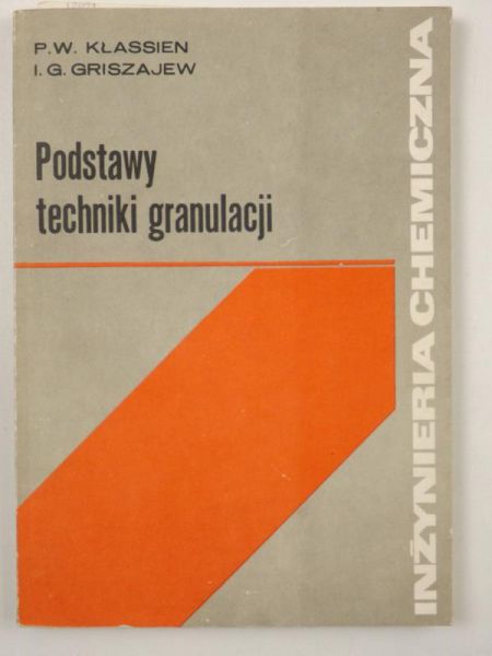 Kłassien P. W.,   - Podstawy techniki granulacji