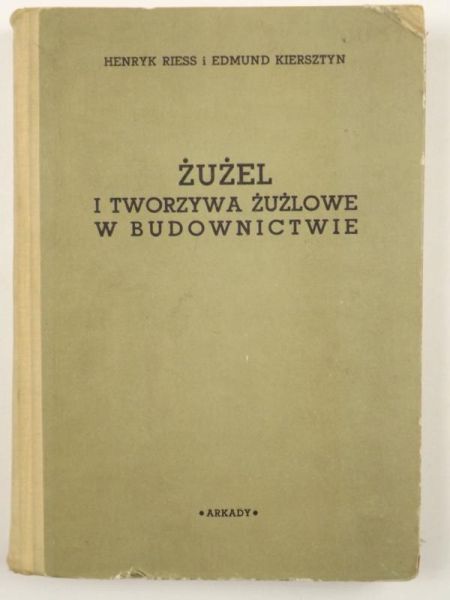 Riess Henryk,   - Żużel i tworzywa żużlowe w budownictwie