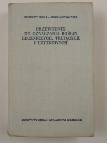 Mowszowicz Jakub - Przewodnik do oznaczania roślin leczniczych, trujących i użytkowych