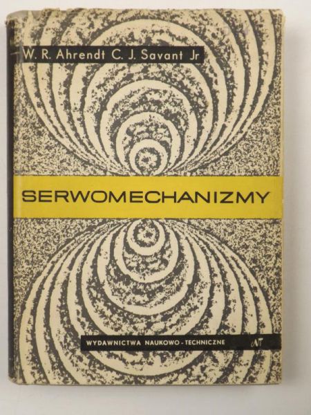 Ahrendt W.R., Savant C.J. - Serwomechanizmy w ujęciu praktycznym