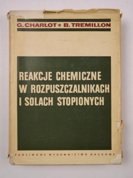 Charlot G.,   - Reakcje chemiczne w rozpuszczalnikach i solach stopionych