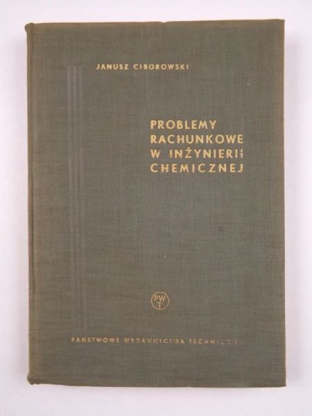 Ciborowski Janusz - Problemy rachunkowe w inżynierii chemicznej