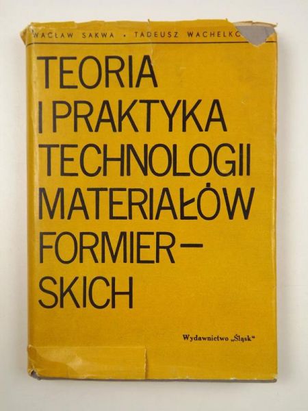 Teoria i praktyka technologii materiałów formierskich