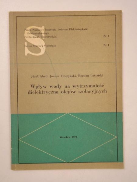 Abed Józef - Wpływ wody na wytrzymałość dielektryczną olejów izolacyjnych