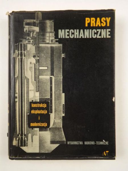 Prasy mechaniczne. Konstrukcja, eksploatacja i modernizacja