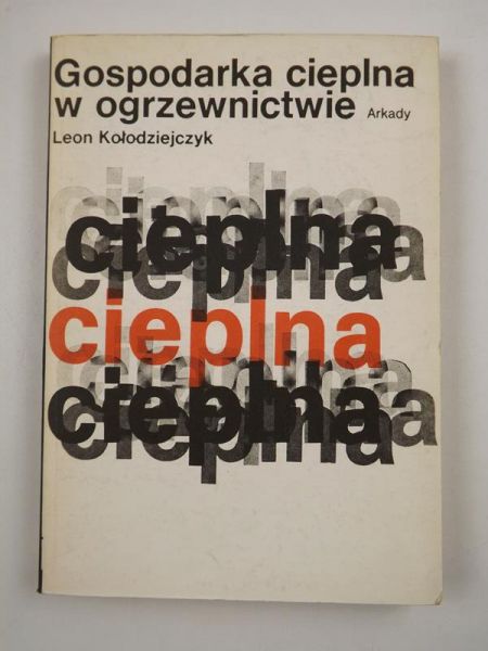 Kołodziejczyk Leon - Gospodarka cieplna w ogrzewnictwie